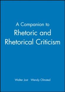 A Companion to Rhetoric and Rhetorical Criticism