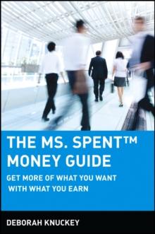 The Ms. Spent Money Guide : Get More of What You Want with What You Earn