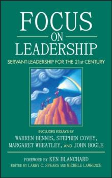 Focus on Leadership : Servant-Leadership for the Twenty-First Century