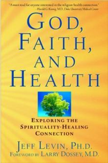 God, Faith, and Health : Exploring the Spirituality-Healing Connection