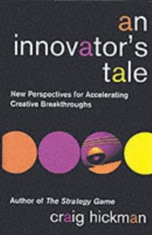 An Innovator's Tale : New Perspectives for Accelerating Creative Breakthroughs