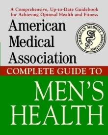 American Medical Association Complete Guide to Men's Health