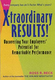 The X-Factor : Getting Extraordinary Results from Ordinary People