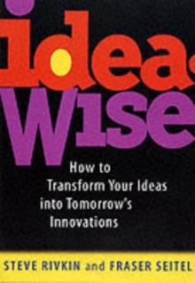 IdeaWise : How to Transform Your Ideas into Tomorrow's Innovations