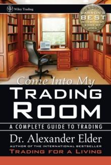 Come Into My Trading Room : A Complete Guide to Trading