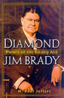 Diamond Jim Brady : Prince of the Gilded Age