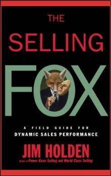 The Selling Fox : A Field Guide for Dynamic Sales Performance