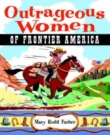 Outrageous Women of the American Frontier