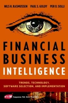 Financial Business Intelligence : Trends, Technology, Software Selection, and Implementation