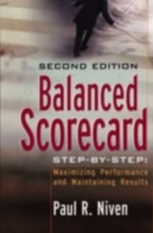 Balanced Scorecard Step-by-Step : Maximizing Performance and Maintaining Results