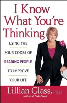 I Know What You're Thinking : Using the Four Codes of Reading People to Improve Your Life