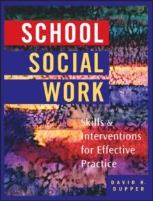 School Social Work : Skills and Interventions for Effective Practice