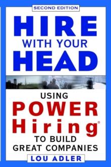 Hire With Your Head : Using POWER Hiring to Build Great Companies