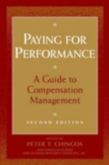 Paying for Performance : A Guide to Compensation Management