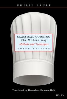 Classical Cooking The Modern Way : Methods and Techniques