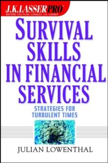 J.K. Lasser Pro Survival Skills in Financial Services : Strategies for Turbulent Times