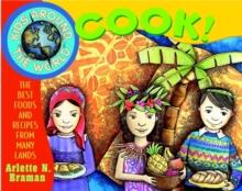 Kids Around the World Cook! : The Best Foods and Recipes from Many Lands