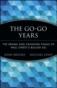 The Go-Go Years : The Drama and Crashing Finale of Wall Street's Bullish 60s