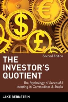 The Investor's Quotient : The Psychology Of Successful Investing In Commodities & Stocks