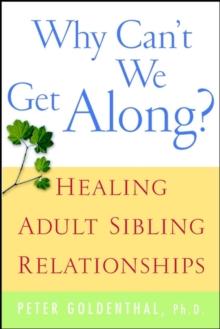 Why Can't We Get Along? : Healing Adult Sibling Relationships