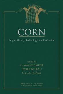 Corn : Origin, History, Technology, and Production