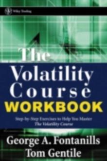 The Volatility Course Workbook : Step-by-Step Exercises to Help You Master The Volatility Course