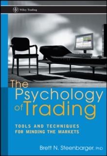 The Psychology of Trading : Tools and Techniques for Minding the Markets