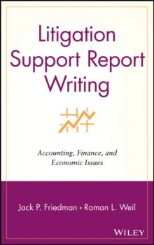 Litigation Support Report Writing : Accounting, Finance, and Economic Issues