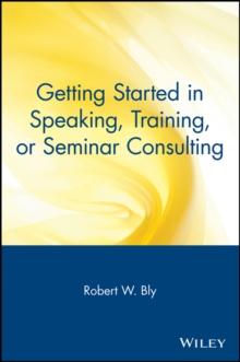 Getting Started in Speaking, Training, or Seminar Consulting