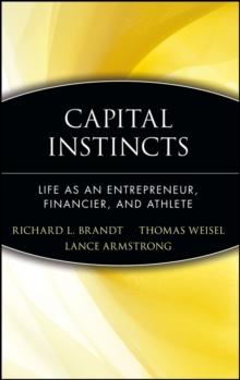 Capital Instincts : Life As an Entrepreneur, Financier, and Athlete