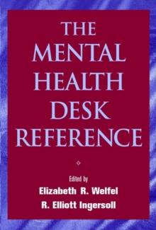 The Mental Health Desk Reference : A Practice-Based Guide to Diagnosis, Treatment, and Professional Ethics