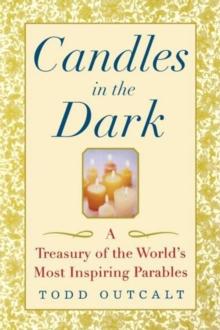 Candles in the Dark : A Treasury of the World's Most Inspiring Parables