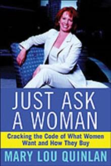 Just Ask a Woman : Cracking the Code of What Women Want and How They Buy