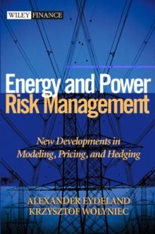 Energy and Power Risk Management : New Developments in Modeling, Pricing, and Hedging