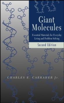 Giant Molecules : Essential Materials for Everyday Living and Problem Solving