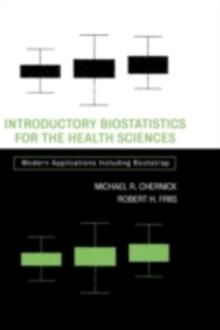 Introductory Biostatistics for the Health Sciences : Modern Applications Including Bootstrap