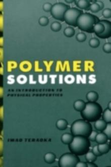 Polymer Solutions : An Introduction to Physical Properties