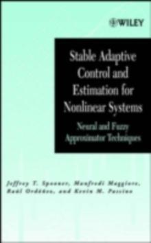 Stable Adaptive Control and Estimation for Nonlinear Systems : Neural and Fuzzy Approximator Techniques