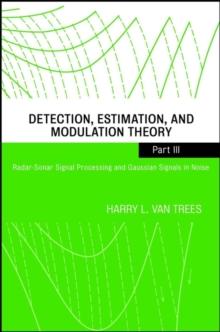 Detection, Estimation, and Modulation Theory, Part III : Radar-Sonar Signal Processing and Gaussian Signals in Noise