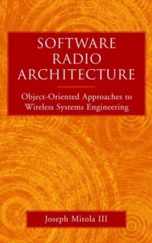 Software Radio Architecture : Object-Oriented Approaches to Wireless Systems Engineering