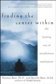 Finding the Center Within : The Healing Way of Mindfulness Meditation