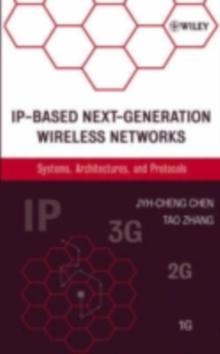 IP-Based Next-Generation Wireless Networks : Systems, Architectures, and Protocols