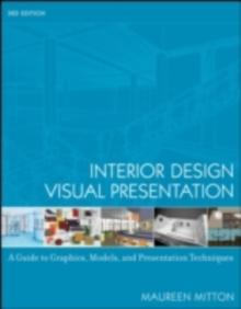 Interior Design Visual Presentation : A Guide to Graphics, Models, and Presentation Techniques