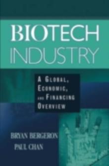 Biotech Industry : A Global, Economic, and Financing Overview