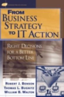 From Business Strategy to IT Action : Right Decisions for a Better Bottom Line