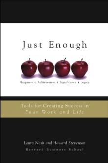 Just Enough : Tools for Creating Success in Your Work and Life