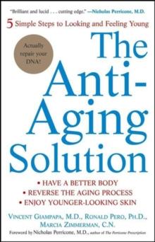 The Anti-Aging Solution : 5 Simple Steps to Looking and Feeling Young