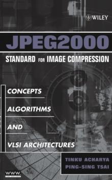 JPEG2000 Standard for Image Compression : Concepts, Algorithms and VLSI Architectures