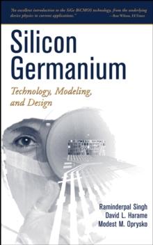 Silicon Germanium : Technology, Modeling, and Design