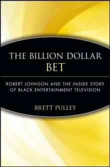 The Billion Dollar BET : Robert Johnson and the Inside Story of Black Entertainment Television